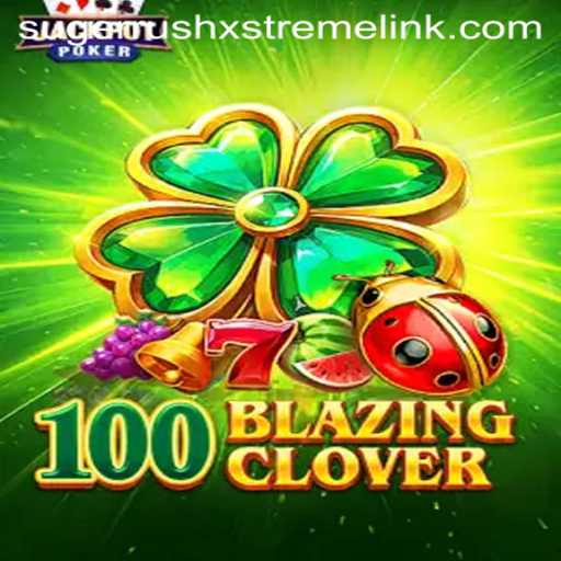 Exploring the Thrilling World of 100BlazingClover: A Sugerrushxstreme Adventure