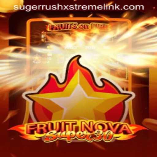 Discover the Exciting World of FruitrNovaSupe30 and Sugerrushxstreme