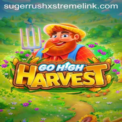 GoHighHarvest: The Ultimate Game Experience with Sugerrushxstreme