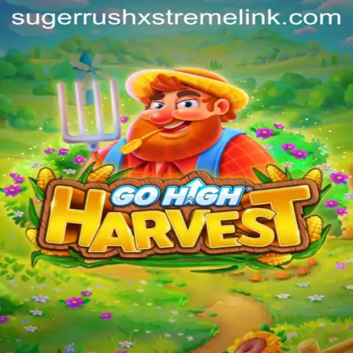 GoHighHarvest: The Ultimate Game Experience with Sugerrushxstreme