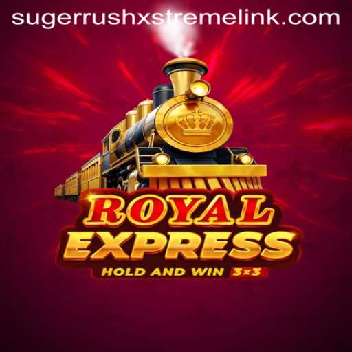 Exploring RoyalExpress and the Excitement of SugarRushXstreme